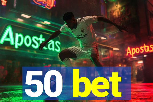 50 bet